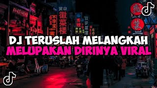 DJ TERUSLAH MELANGKAH MELUPAKAN DIRINYA| DJ KARENA KAMU JEDAG JEDUG MENGKANE VIRAL TIKTOK