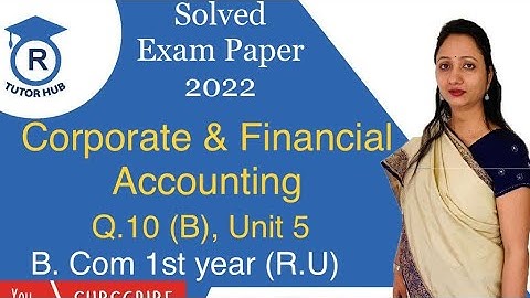 #11 Solved exam paper 2022 | R.U. | Q.10(B) Unit 5|Corporate & Financial ACC. | Dr. Ruchi Khandelwal