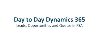 Leads, Opportunities and Quotes in D365 PSA