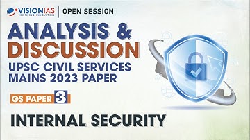 Open Session Analysis & Discussion UPSC Mains 2023 | GS Paper 3:  Internal Security
