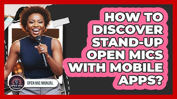 How To Discover Stand-Up Open Mics With Mobile Apps?