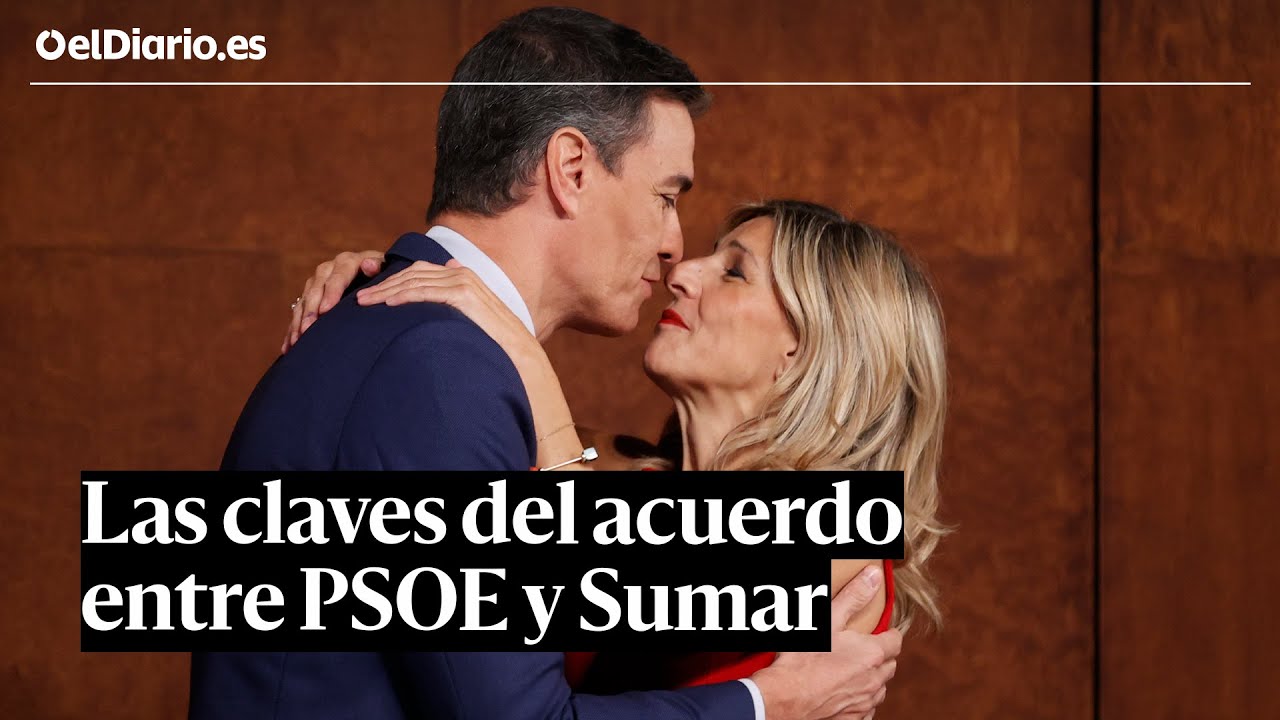 Las CLAVES del acuerdo entre PSOE y SUMAR para un nuevo Gobierno de ...