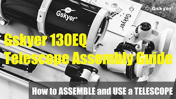 Immersive Guide: How to Assemble a Gskyer 130EQ Telescope