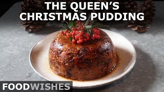 The Queen's Christmas Pudding  Classic Holiday Dessert  Food Wishes