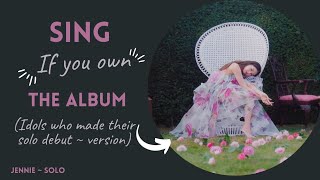 Sing if you own the album #3 (idols who made a solo)
