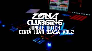 JUNGLE DUTCH CINTA LUAR BIASA 2019 || REQ : DILVI HAZIZAH || ZONA CLUBBING