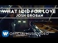 Josh Groban - What I Did For Love [OFFICIAL MUSIC VIDEO]