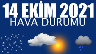 14 Ekim 2021 Hava Durumu (Tüm İllerin Hava Durumu)