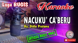 NACUKU' CA'BERU_Bugis KARAOKE No Vocal Lirik By Didin Pratama
