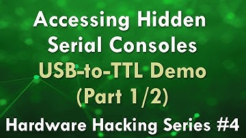 Accessing Hidden Serial Consoles - USB-to-TTL Demo 1/2 - Hardware Hacking Series #4