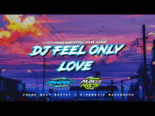 Parkul Production || Dj Feel Only Love || Thailand Style class=