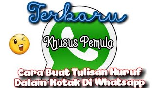 Cara Buat Tulisan Huruf Dalam Kotak Di Whatsapp