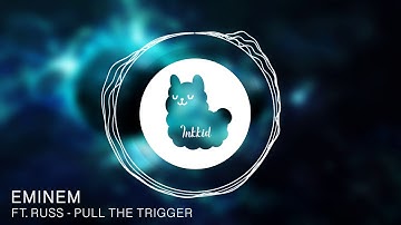 Eminem Ft. Russ - Pull The Trigger