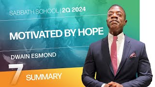 SUMMARY | Motivated by Hope | Lesson 7 | Sabbath School with Dwain Esmond | 2Q 2024