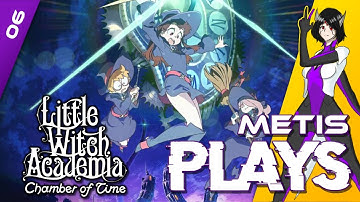 Little Witch Academia: Chamber of Time - Part 6 - Hunting the Time Demon [Metis Balaska]
