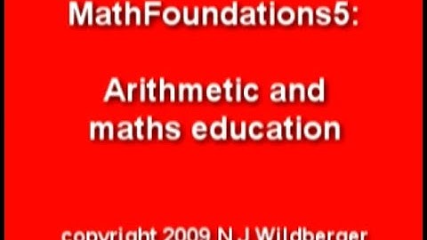 Arithmetic and maths education | Arithmetic and Geometry Math Foundations 5 | N J Wildberger