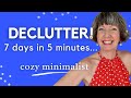 ONE WEEK decluttering in 5 MINUTES! Minimalist Home, Hygge Flylady