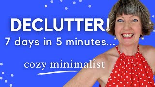 ONE WEEK decluttering in 5 MINUTES! Minimalist Home, Hygge Flylady