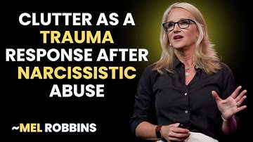 Clutter as a Trauma Response After Narcissistic Abuse || INSPIRED BY MEL ROBBINS ||
