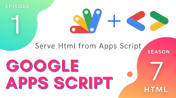 How to Serve Html - Episode 7.1 | Apps Script ~ HTML Service