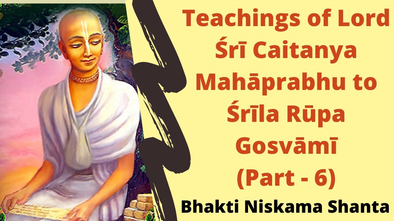 Teachings of Lord Śrī Caitanya Mahāprabhu to Śrīla Rūpa Gosvāmī (Part ...