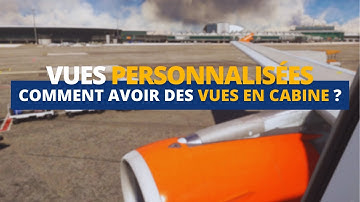 CRÉER DES VUES PERSONNALISÉES + CONFIGURATION JOYSTICK | MSFS2020