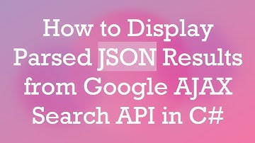How to Display Parsed JSON Results from Google AJAX Search API in C#