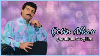 Çetin Alkan - Çocukluk Sevgilim Resimi