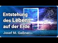 Entstehung des Lebens • Wo kommen wir her? | Josef M. Gaßner