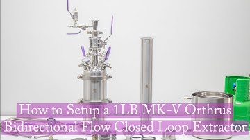 How to Assemble a 1LB MK-V Orthrus Bidirectional Flow Closed Loop Extractor