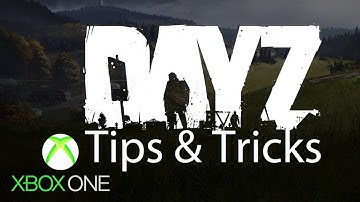 DayZ Xbox One Tips and Tricks Basic Survival Movement & Looting Mechanics