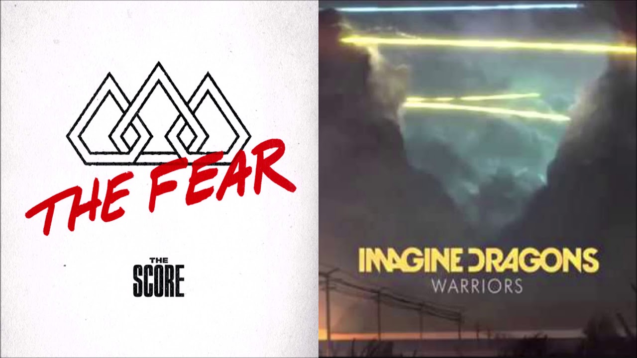 The Fear + Warriors (mashup) - The Score + Imagine Dragons
