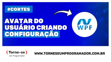 Aplicando Avatar do Usuário em WPF - Configurando Usuário | Torne-se um Programador