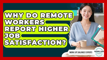 Why Do Remote Workers Report Higher Job Satisfaction? | Work Life Balance Experts News