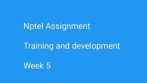 NPTEL training and development week 5 assignment solution
