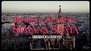 Video thumbnail of "DIARIO DE NUESTRA SEMANA SANTA EN SEVILLA (PELÍCULA) | VIRGEN DE LOS REYES"