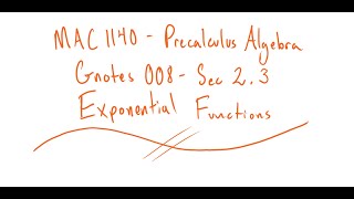 MAC 1140 - Gnotes 008 - Sec 2.3 - Exponential Functions