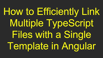 How to Efficiently Link Multiple TypeScript Files with a Single Template in Angular