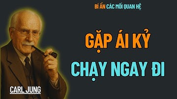 Gặp Tình Yêu ÁI Kỷ, Chạy Ngay Đi | Carl Jung Cảnh Báo