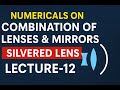 Lecture-12: Silvered Lens, Lens-Mirror Systems & Numericals (IIT/NEET Level)