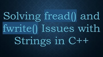 Solving fread() and fwrite() Issues with Strings in C++