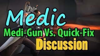 TF2: Medic: Medi-Gun Vs. Quick-Fix Discussion