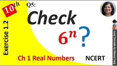 Check whether 6^𝑛 can end with the digit 0 for any natural number n | Exercise 1.2 Class 10 Maths Q5