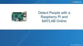 Detect People with Raspberry Pi and MATLAB Online