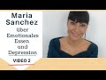 Maria Sanchez über Depressionen und Emotionales Essen Video 2