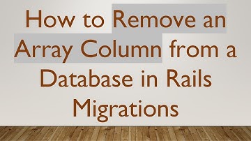How to Remove an Array Column from a Database in Rails Migrations