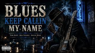 Blues Keep Callin’ My Name 