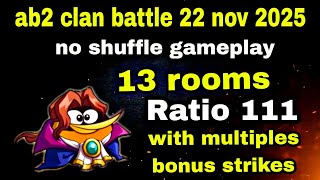 Angry Birds 2 Clan Battle 22 Nov 2025 No Shuffle Gameplay 13 Rooms Ratio 111 Clan Battle Today