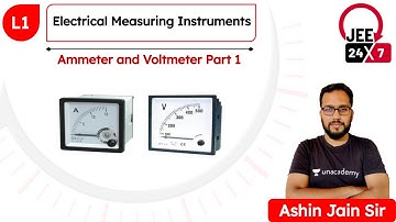 JEE Physics: Electrical Measuring Instruments L1 | Ammeter and Voltmeter | JEE 24x7 | Ashin Jain