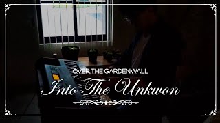 Into The Unknown (Cover) - Over The Garden Wall | Serious Notes